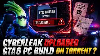 Thumbnail: CyberLeak uploaded GTA6 PC Build on torrent ?