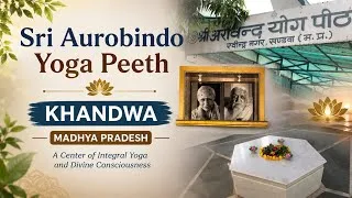 Thumbnail: Sri Aurobindo Yoga Peeth | Khandwa | A Spiritual Journey in Madhya Pradesh
