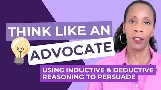 Thumbnail: Think Like an Advocate: Using Inductive & Deductive Reasoning to Persuade