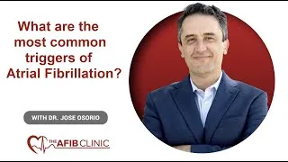 Thumbnail: What are the most common triggers of atrial fibrillation? | Dr Jose Osorio