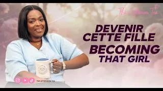 Thumbnail: THE AFTERNOON TEA - Devenir cette fille | Becoming that Girl