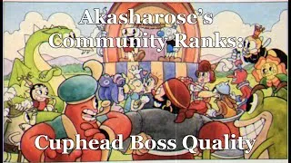 Thumbnail: Akasharose's Community Ranks: Cuphead Boss Quality