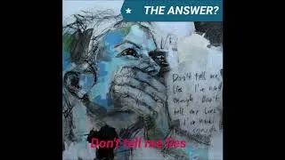 Thumbnail: THE ANSWER? - Don't Tell Me Lies (Official Audio) - 2020
