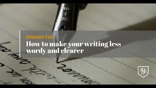 Thumbnail: 220 How to make your writing less wordy and clearer