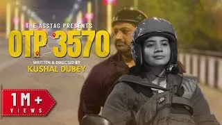 Thumbnail: OTP 3570 Short Film | The Asstag  | Sheena Kaur | Harshit singh | Kushal Dubey