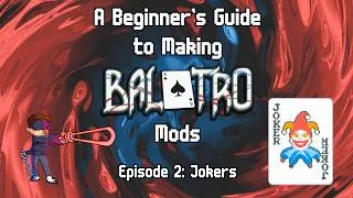 Thumbnail: A Beginner's Guide to Making Balatro Mods | Episode 2: Jokers