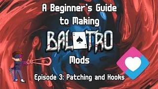 Thumbnail: A Beginner's Guide to Making Balatro Mods | Episode 3: Patching and Hooks