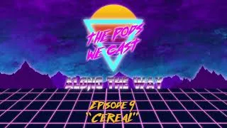 Thumbnail: Episode 9 - "Cereal"