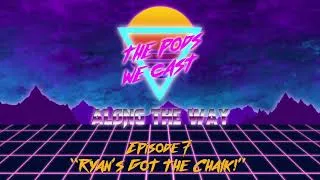 Thumbnail: Episode 7 - "Ryan's Got the Chalk!"