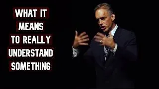 Thumbnail: What does it Mean to Really UNDERSTAND Something? | Jordan Peterson