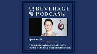 Thumbnail: Ep #31 |Chinese Baijiu Explained with Vincent Xu, Founder of CBC Baijiu International Certificate