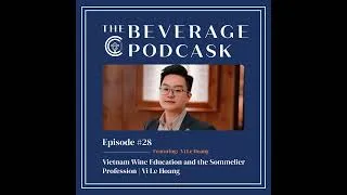 Thumbnail: Ep #28 | Vietnam Wine Education and the Sommelier Profession | Vi Le Hoang