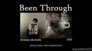 Thumbnail: EXO/Brandyn Burnette - Been Through [Demo VS Original]