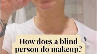Thumbnail: How a blind person does makeup
