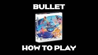 Thumbnail: Bullet - How To Play