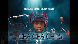 Thumbnail: Cha cha chips - Boujee man ft Musa keys