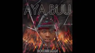 Thumbnail: Aya buu / Aye buu - Boujee man
