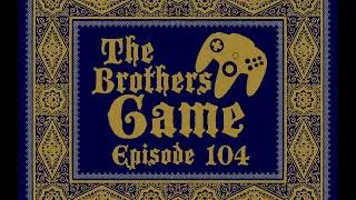 Thumbnail: We Could If We Wanted To - Episode 104 - The Brothers Game Podcast