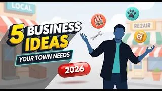Thumbnail: 5 Small Business Ideas Every Town Desperately Needs in 2026