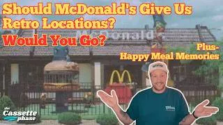 Thumbnail: Retro McDonald's Restaurants-Would It Ever Happen? Would You Go? Plus-Happy Meal Memories