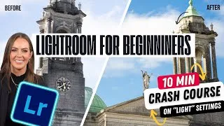Thumbnail: 10 MINUTE LIGHTROOM CRASH COURSE | How to Use "Light" Settings in Adobe 2025