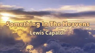 Thumbnail: Something In The Heavens - Live - Lewis Capaldi - Lyric Video