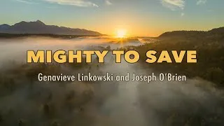 Thumbnail: Mighty To Save - Genavieve Linkowski and Joseph O'Brien - Lyric Video