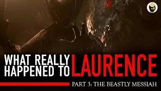 Thumbnail: Bloodborne Lore: What Really Happened to Laurence, Part 3 - The Beastly Messiah
