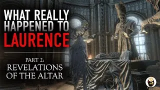 Thumbnail: Bloodborne Lore: What Really Happened to Laurence, Part 2: Revelations of the Altar