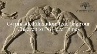 Thumbnail: Gymnastic Education: Teaching Your Children to Do Hard Things