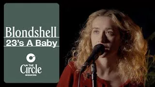 Thumbnail: Blondshell - 23's A Baby (Live) | The Circle° Sessions