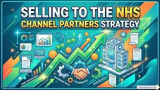 Thumbnail: Selling to the NHS - Channel Partner Opportunity and Strategy