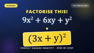 Thumbnail: Factorise 9x^2 + 6xy + y^2 | Perfect Square Identity Explained Step-by-Step