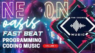 Thumbnail: The Coding Music | Neon Oasis | Fast Beat Programming Coding Music Vol. 4 Collection