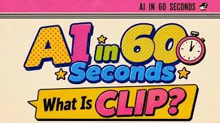 Thumbnail: AI in 60 Seconds: What Is CLIP? | Computer Vision Explained