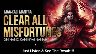 Thumbnail: Maa Kali Mantra to Clear all Misfortunes  | Om Namo Kaminyai Namah 消災經文