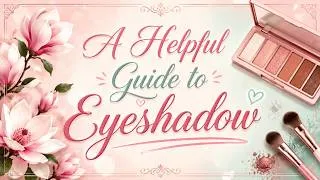Thumbnail: A Helpful Guide to Eyeshadow 💄✨ (Southern Belle Edition)