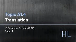 Thumbnail: IB Computer Science (2027) - Topic A1.4 - Translation (HL)