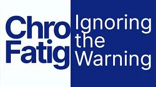 Thumbnail: Chronic Fatigue: Ignoring the Warning...