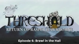 Thumbnail: THRESHOLD Return of Rasper Hawkborne Episode 6: Brawl in the Hall
