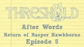Thumbnail: After Words: Behind the Screen of THRESHOLD Return of Rasper Hawkborne Episode 5