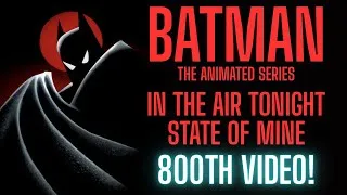 Thumbnail: Batman: The Animated Series:  In The Air Tonight - State of Mine (800th Video!)