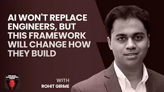 Thumbnail: AI Won't Replace Engineers, But This Framework Will Change How They Build with Rohit Girme