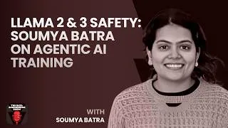 Thumbnail: Llama 2 & 3 Safety: Soumya Batra on Agentic AI Training