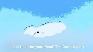 Thumbnail: 'I Can't Just be your Friend' ~ The Davis County