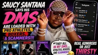 Thumbnail: 🏈🥊 Saucy Santana Says Pro Athletes, Boxers & Scammers Are Flooding His DMs! 😳📲