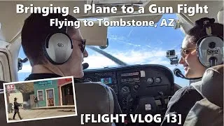 Thumbnail: Bringing a Plane to a Gunfight at the O.K. Corral [Flight Vlog 13]