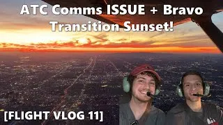 Thumbnail: ATC Comms ISSUE + Bravo Transition Sunset! [Flight Vlog 11]
