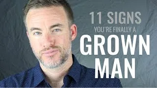 Thumbnail: 11 Signs You Are (Finally) a Grown Man