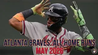 Thumbnail: All Atlanta Braves Home Runs | May 2026 Highlights
